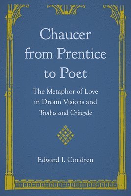 Chaucer from Prentice to Poet