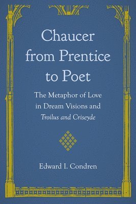 Chaucer from Prentice to Poet 1