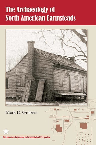 Mark D. Groover - Archaeology of North American Farmsteads, Häftad
