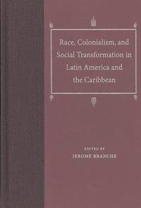 bokomslag Race, Colonialism, and Social Transformation in Latin America and the Caribbean