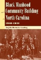 bokomslag Black Manhood and Community Building in North Carolina, 1900-1930