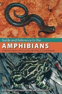 bokomslag Guide and Reference to the Amphibians of Western North America (North of Mexico) and Hawaii
