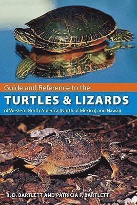 Guide and Reference to the Turtles and Lizards of Western North America (North of Mexico) and Hawaii 1