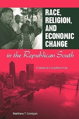 bokomslag Race, Religion, and Economic Change in the Republican South