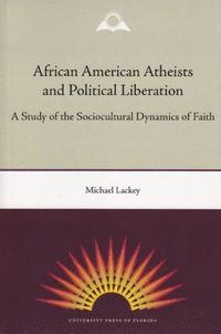 bokomslag African American Atheists and Political Liberation