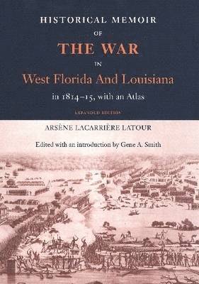 bokomslag Historical Memoir of the War in West Florida and Louisiana in 1814-15 with an Atlas