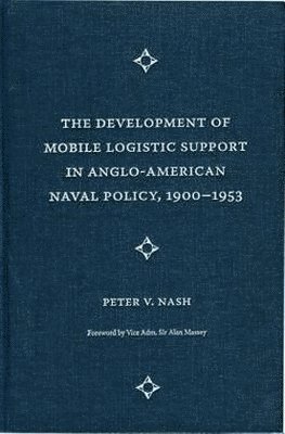 bokomslag Development of Mobile Logistic Support in Anglo-American Naval Policy, 1900-1953