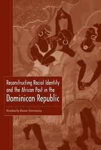 bokomslag Reconstructing Racial Identity and the African Past in the Dominican Republic