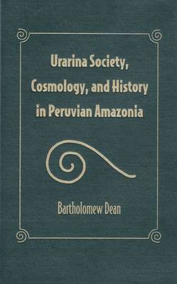 Urarina Society, Cosmology And History In Peruvian Amazonia 1