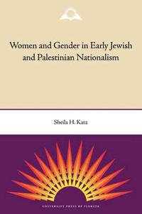 bokomslag Women and Gender in Early Jewish and Palestinian Nationalism