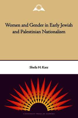 Sheila H. Katz, Sheila H Katz - Women and Gender in Early Jewish and Palestinian Nationalism, Häftad