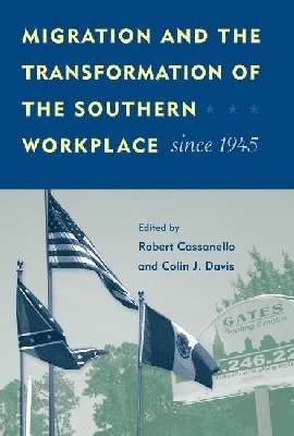 bokomslag Migration And The Transformation Of The Southern Workplace Since 1945