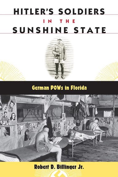 Robert D. Billinger Jr. - Hitler's Soldiers in the Sunshine State, Häftad