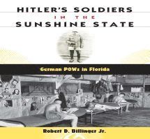 Robert D. Billinger Jr., Robert D. Billinger, Robert D Billinger - Hitler's Soldiers in the Sunshine State, Häftad