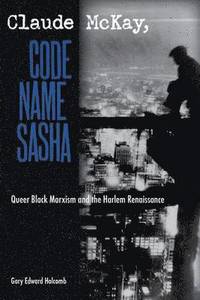 bokomslag CLAUDE MCKAY, CODE NAME SASHA