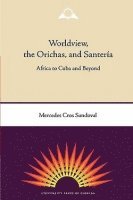 bokomslag Worldview, The Orichas And Santeria