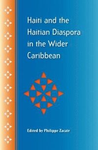 bokomslag Haiti And The Haitian Diaspora In The Wider Caribbean