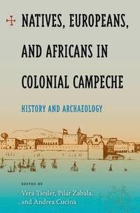 bokomslag Natives, Europeans And Africans In Colonial Campeche