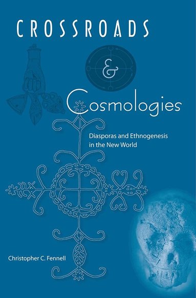 Christopher C. Fennell - Crossroads and Cosmologies, Häftad