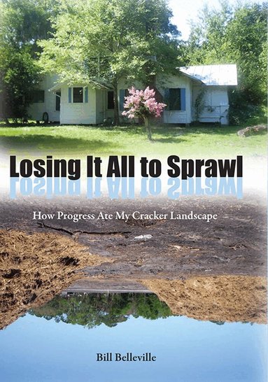 Bill Belleville - Losing It All to Sprawl, Häftad