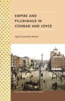 Agata Szczeszak-Brewer - Empire and Pilgrimage in Conrad and Joyce, Inbunden