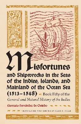 bokomslag Misfortunes and Shipwrecks in the Seas of the Indies, Islands and Mainland of the Ocean Sea (1513-1548)