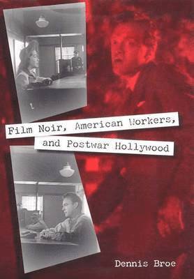 Film Noir, American Workers, And Postwar Hollywood 1