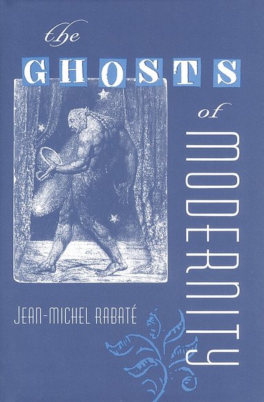 Jean-Michel Rabate - Ghosts of Modernity, Häftad