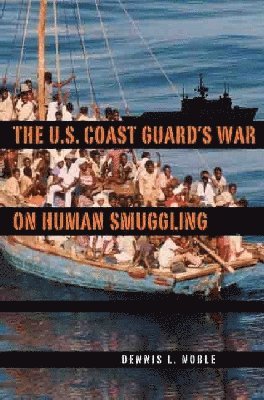 bokomslag U. S. Coast Guard's War on Human Smuggling
