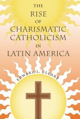 Rise of Charismatic Catholicism in Latin America