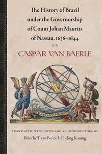 bokomslag The History of Brazil under the Governorship of Count Johan Maurits of Nassau, 1636-1644