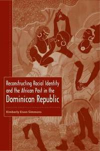 bokomslag Reconstructing Racial Identity and the African Past in the Dominican Republic