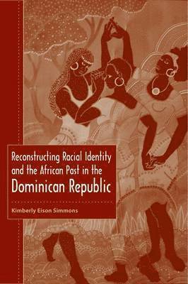 Reconstructing Racial Identity and the African Past in the Dominican Republic 1
