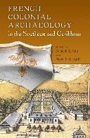 bokomslag French Colonial Archaeology in the Southeast and Caribbean