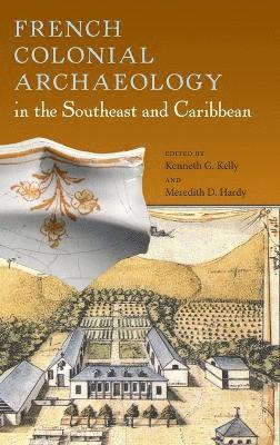 French Colonial Archaeology in the Southeast and Caribbean 1