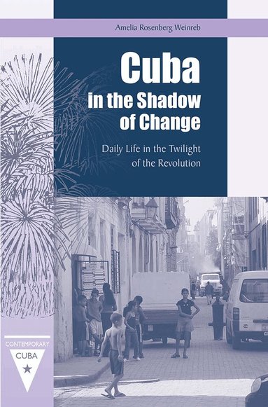 Amelia Rosenberg Weinreb - Cuba in the Shadow of Change, Häftad