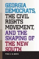 bokomslag Georgia Democrats, the Civil Rights Movement, and the Shaping of the New South