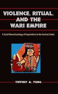 bokomslag Violence, Ritual, and the Wari Empire