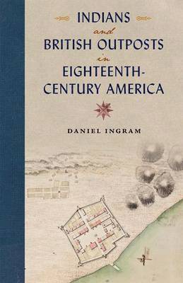 Indians and British Outposts in Eighteenth-Century America 1