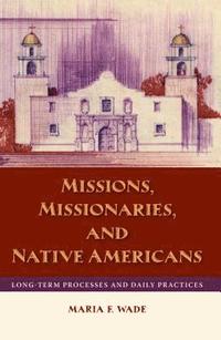 bokomslag Missions, Missionaries, and Native Americans