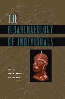 bokomslag The Bioarchaeology of Individuals