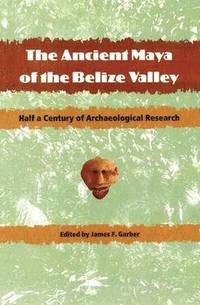 bokomslag The Ancient Maya of the Belize Valley