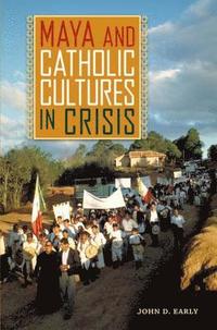 bokomslag Maya and Catholic Cultures in Crisis