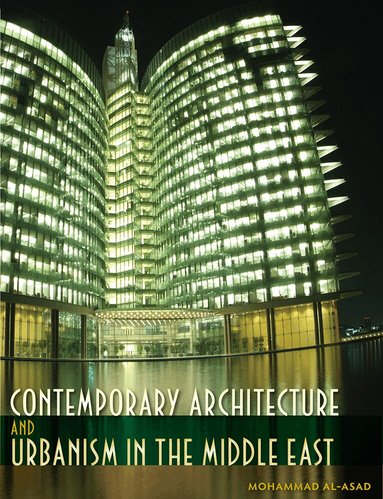 Mohammad al-Asad - Contemporary Architecture and Urbanism in the Middle East, Inbunden