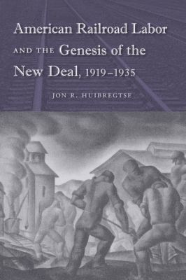 bokomslag American Railroad Labor and the Genesis of the New Deal, 1919-1935