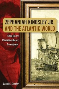 bokomslag Zephaniah Kingsley Jr. and the Atlantic World