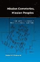 Christopher M. Stojanowski, Christopher M Stojanowski - Mission Cemetaries, Mission Peoples, Inbunden