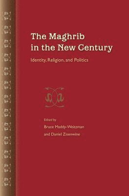 Bruce Maddy-Weitzman, Daniel Zisenwine - Maghrib in the New Century, Häftad