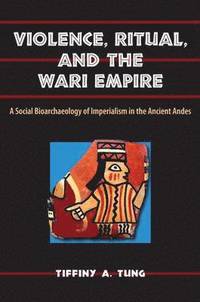 bokomslag Violence, Ritual and the Wari Empire