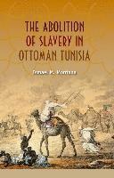 bokomslag The Abolition of Slavery in Ottoman Tunisia